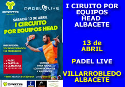 I Circuito por Equipos Head - Albacete II Prueba: Padel Live